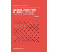 La mort aux frontières de l'Europe : retrouver, identifier, commémorer