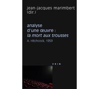 La mort aux trousses (A. Hitchcock, 1959). Analyse d'une œuvre - Jean-Jacques Marimbert - Vrin - broché - Etude
