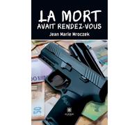 La mort avait rendez-vous - Jean Marie Mroczek - Le Lys Bleu - broché - Roman