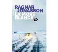 La mort blanca | Ragnar Jónasson Ragnar Jónasson (Auteur)