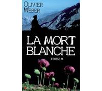 La Mort blanche - Olivier Weber - Albin Michel - broché - Roman