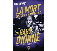 La mort brutale et admirable de Babs Dionne - Ron Currie - J'ai Lu - Poche - Roman