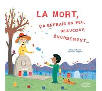 La Mort, ça effraie un peu, beaucoup, énormément - Rhéa Dufresne - Du Ricochet Eds - cartonné - Document jeunesse