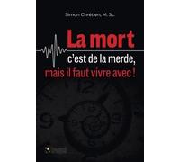 La Mort C'est De La Merde, Mais Il Faut Vivre Avec !
