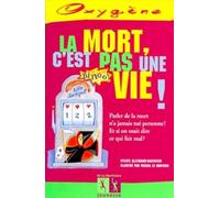 La mort, c'est pas une vie !