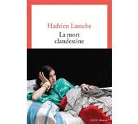La Mort clandestine Hadrien Laroche (Auteur)