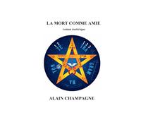 LA MORT COMME AMIE: roman ésotérique