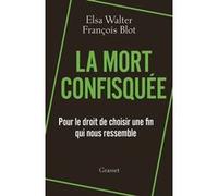 La mort confisquée Elsa Walter (Auteur), François Blot (Auteur)