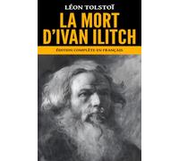 La Mort d’Ivan Ilitch: Édition complète en français