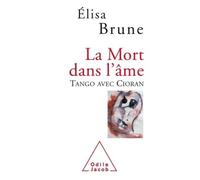 La Mort dans l'âme Tango avec Cioran - Elisa Brune - Odile Jacob - broché - Essai