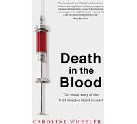 La mort dans le sang : le scandale le plus choquant de l'histoire du NHS, par le journaliste qui a suivi l'affaire pendant plus de vingt ans