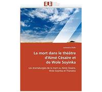 La Mort Dans Le Théâtre D'aimé Césaire Et De Wole Soyinka