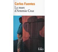 La Mort d'Artemio Cruz Carlos Fuentes (Auteur), Robert Marrast (Traduction)