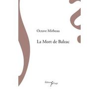 La Mort de Balzac Octave Mirbeau (Auteur)