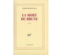 La mort de Brune - Pierre Bergounioux - Gallimard - broché - Roman