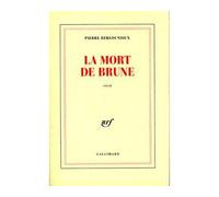 Pierre Bergounioux – La mort de Brune – Roman – Broché