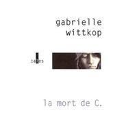 La Mort de C./Le Puritain passionné Suivi de Le puritain passionné - Gabrielle Wittkop - Verticales - broché - Roman