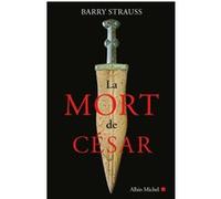 La Mort de César Barry S. Strauss (Auteur), Clotilde Meyer (Traduction)