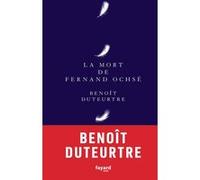 La mort de Fernand Ochsé Benoît Duteurtre (Auteur)