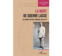 La Mort de guerre lasse Les carnets de Paul Foucard (1914-1947) - Jean-Philippe Bras - L'harmattan - broché - Essai
