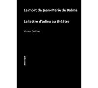La Mort De Jean-Marie De Balma Suivi De La Lettre D?Adieu Au Théâtre