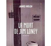La Mort de Jim Loney James Welch (Auteur), Michel Lederer (Traduction)