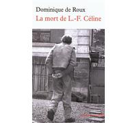 La mort de L.-F. Céline - Dominique Roux - Table ronde - Poche - Roman