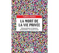 La Mort De La Vie Privée - Télésurveillance Et Données Personnelles : Le Nouvel Or Noir