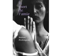 La mort de l'amie - Hubert Prolongeau - Stock - broché - Roman