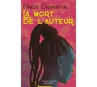 La Mort de l'auteur Nnedi Okorafor-Mbachu (Auteur), Fabien Le Roy (Traduction)
