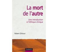 La mort de l'autre - Une introduction à l'éthique clinique - Robert Zitoun - Dunod - broché - Essai