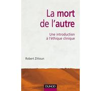 La mort de l'autre - Une introduction à l'éthique clinique: Une introduction à l'éthique clinique