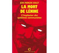 La mort de Lénine - l'implosion des systèmes communistes - Jean-François Soulet - Armand Colin - broché - Essai