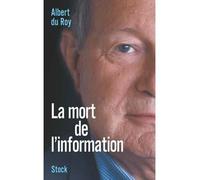 Albert Du Roy – La mort de l'information – Essai – Broché