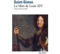 La Mort de Louis XIV Saint-Simon (Auteur), Richard Millet (Préface), Gonzague Truc (Edité par)