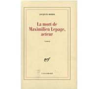 La Mort de Maximilien Lepage, acteur Jacques Borel (Auteur)