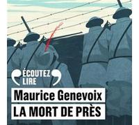Maurice Genevoix – La mort de près – Texte lu – CD (Gallimard)