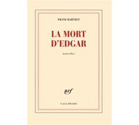 La mort d'Edgar - Franz Bartelt - Gallimard - broché - Roman