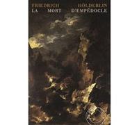 La mort d'empédocle Friedrich Hölderlin (Auteur), Jean-Claude Schneider (Edité par), Clément Layet (Traduit et commenté par)