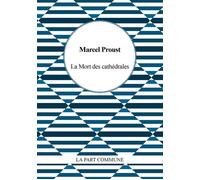 La mort des cathédrales - Marcel Proust - La Part Commune - broché - Essai