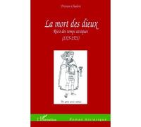 La mort des dieux recit des temps azteques 1325 1521 - Tristan Chalon - L'harmattan - broché - Roman