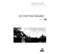 La mort des Gaules - Patrizio Fiorilli - Academia Eds - broché - Roman