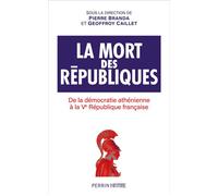 La mort des Républiques - Pierre Branda - Perrin - broché - Essai