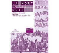 La Mort Des Rois - Château De Versailles, Exposition "Le Roi Est Mort, Louis Xiv-1715" (27 Octobre 2015-21 Février 2016)