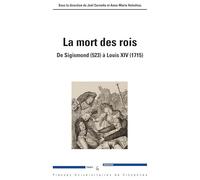 La mort des rois: De Sigismond (523) à Louis XIV (1715)