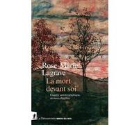 La mort devant soi - Enquête autobiographique, derniers chapitres Rose-Marie Lagrave (Auteur)