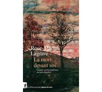 La mort devant soi - Enquête autobiographique, derniers chapitres - Rose-Marie Lagrave - La découverte - broché - Essai