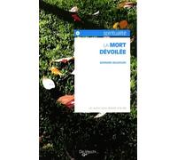 La mort dévoilée: Un autre sens donné à la vie