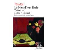 La Mort d'Ivan Ilitch / Maître et serviteur / Trois morts – Gallimard