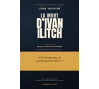 La Mort d'Ivan Ilitch Tolstoi: Nouvelle traduction du russe - avec Maître et serviteur, Trois morts, une introduction et 77 notes
